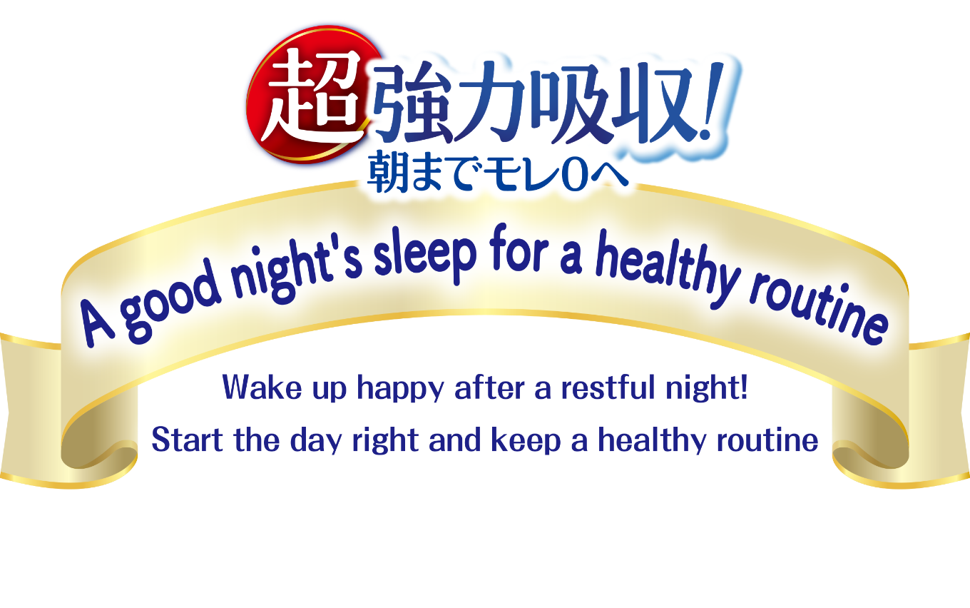 Ultra powerful absorption! Aim for zero leaks until morning, a good night's sleep for a healthy routine, wake up happy after a restful night!, start the day right and keep a healthy routine